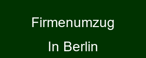 Firmenumzug in berlin